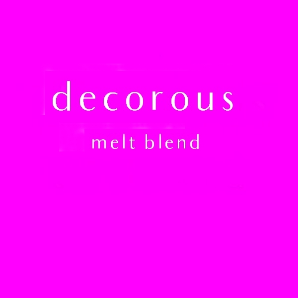 decorous melt blend
